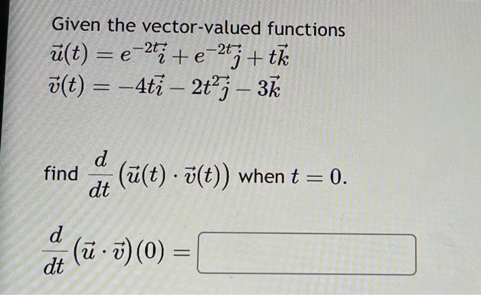 Solved Given the vector-valued functions | Chegg.com