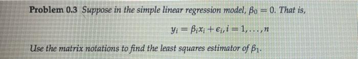 Solved Problem 0.3 Suppose in the simple linear regression | Chegg.com