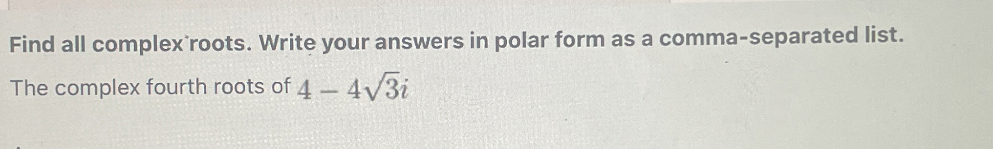 Find all complex roots. Write your answers in polar | Chegg.com
