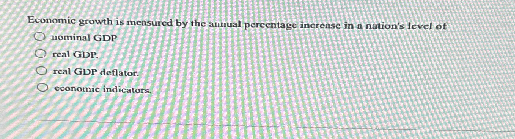 Solved Economic growth is measured by the annual percentage | Chegg.com