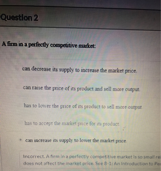Solved Question 2 A firm in a perfectly competitive market: | Chegg.com