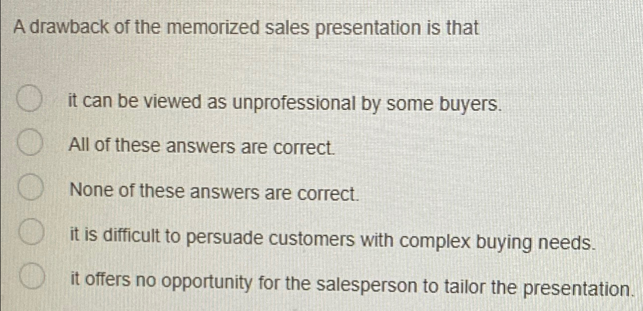 a drawback of the memorized sales presentation is that