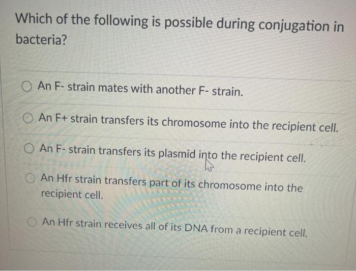 Solved Gene transfer in bacteria can be brought about by all