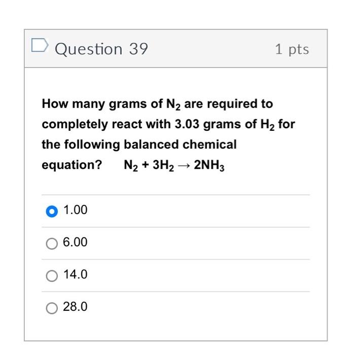 Solved Question 39 1 pts How many grams of N2 are required | Chegg.com