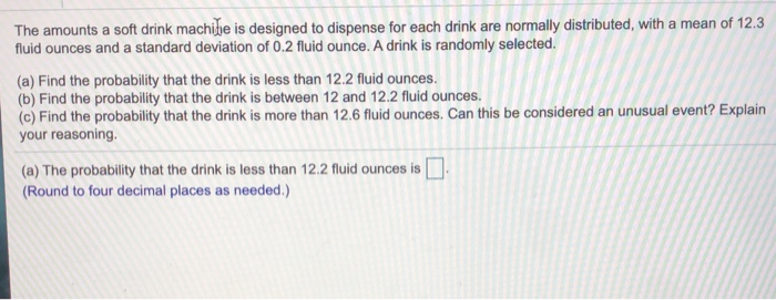 Solved The amounts a soft drink machine is designed to | Chegg.com