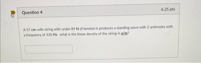 Solved A 57 cm cello string with under 89 N of tension is | Chegg.com