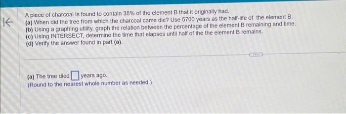 Solved A Piece Of Charcoal Is Found To Contain 38% Of The | Chegg.com