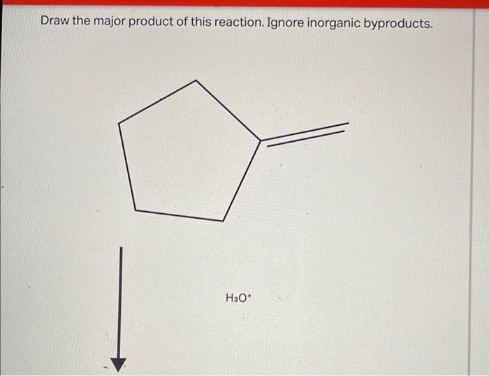 Solved Draw the major product of this reaction. Ignore