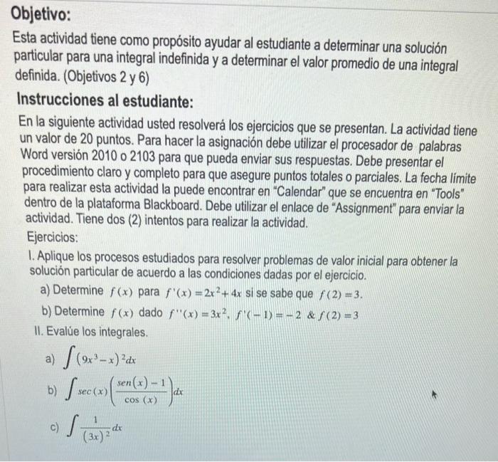 Objetivo: Esta actividad tiene como propósito ayudar al estudiante a determinar una solución particular para una integral ind