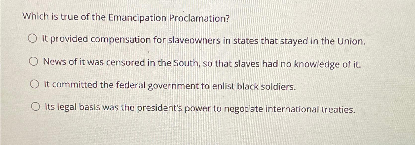 Solved Which Is True Of The Emancipation Proclamation?It | Chegg.com