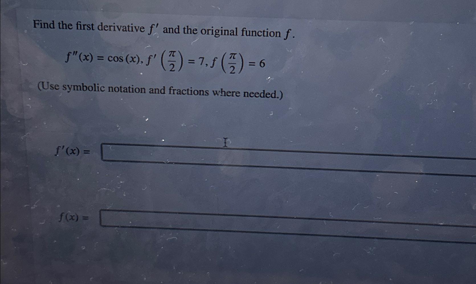 Solved Find The First Derivative F ﻿and The Original 0582