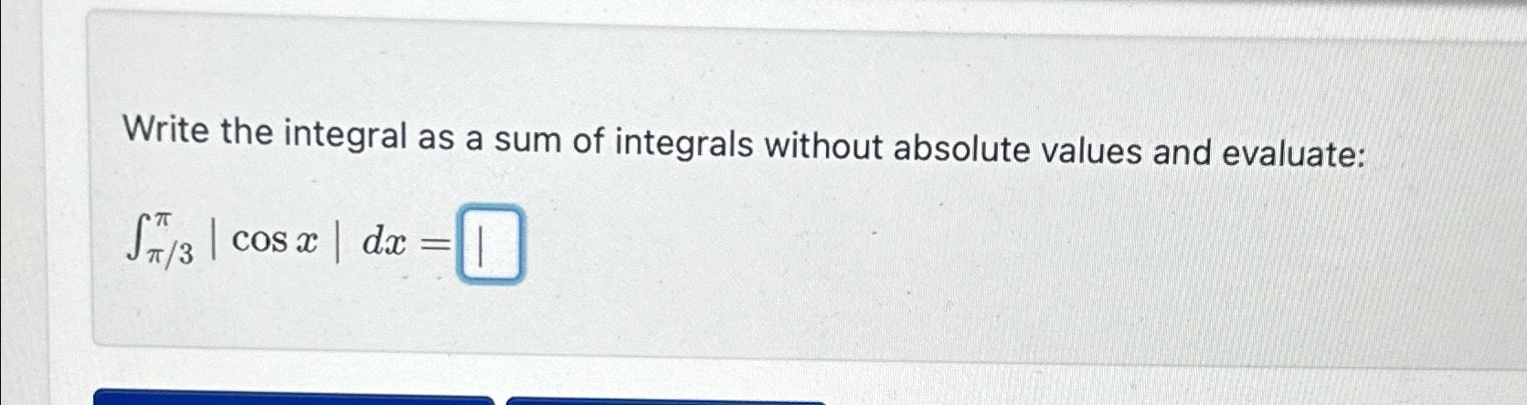 Solved Write the integral as a sum of integrals without | Chegg.com