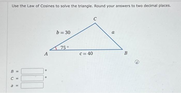 Solved Use the Law of Cosines to solve the triangle. Round | Chegg.com