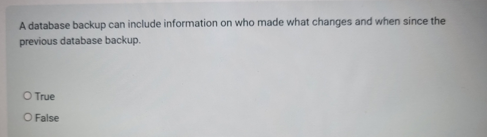 Solved A database backup can include information on who made | Chegg.com