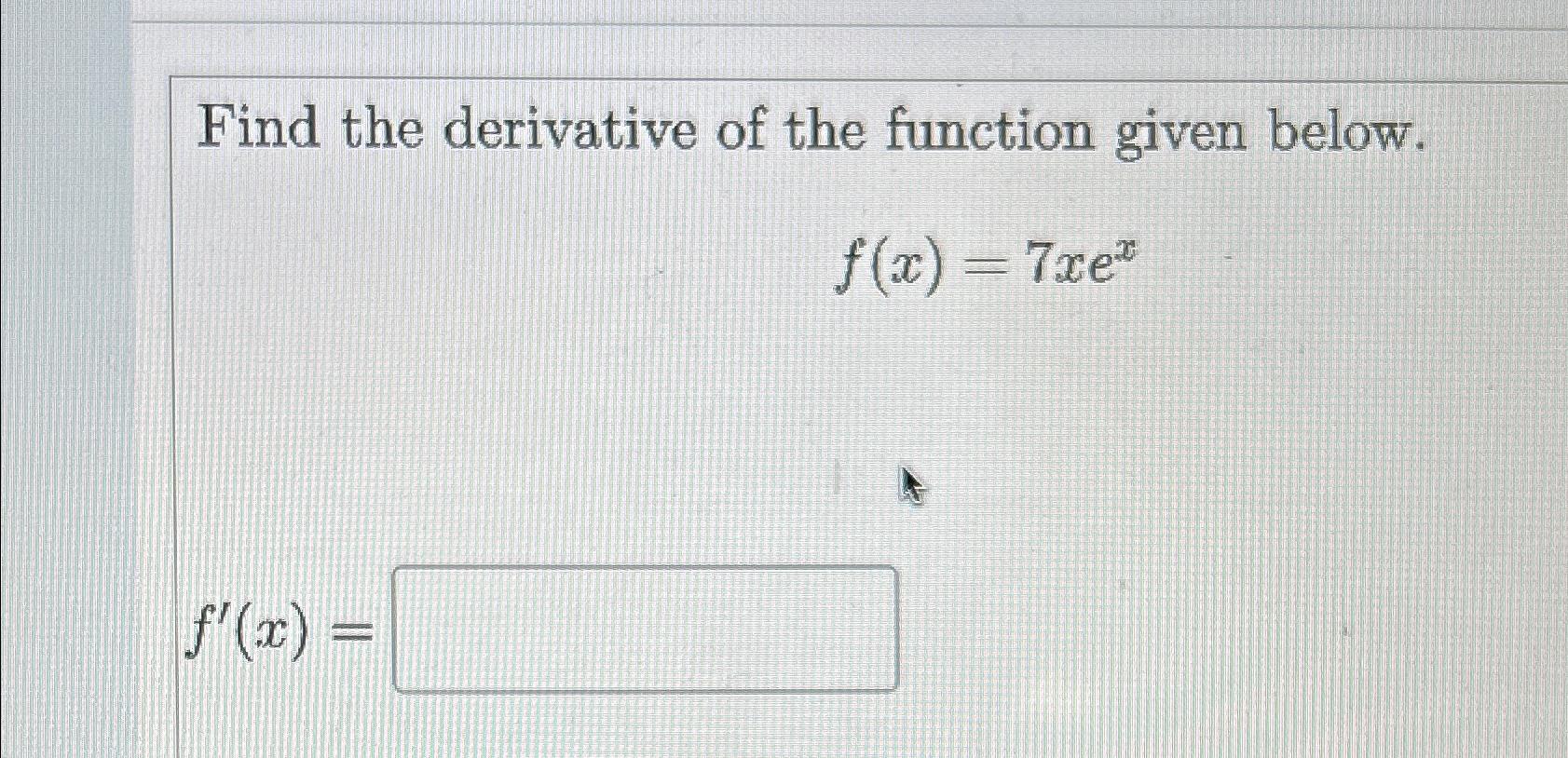 find the derivative of the function f x ex − xe