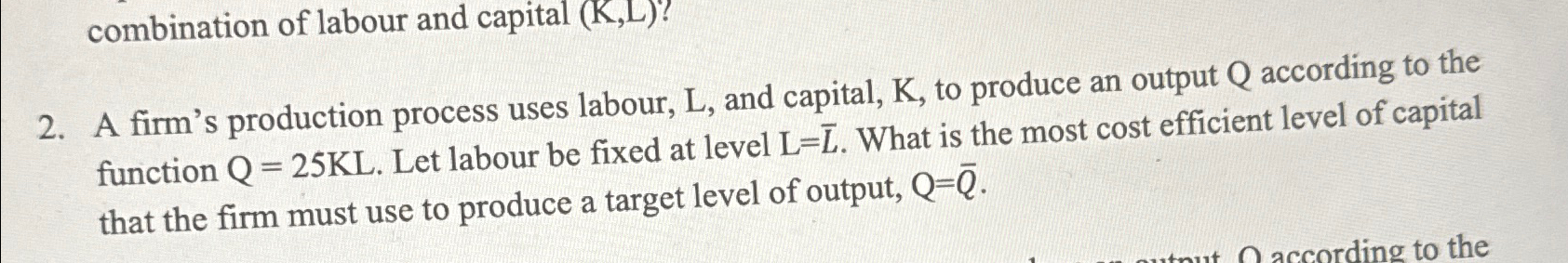 Solved combination of labour and capital (K,L) ?2. ﻿A firm's | Chegg.com