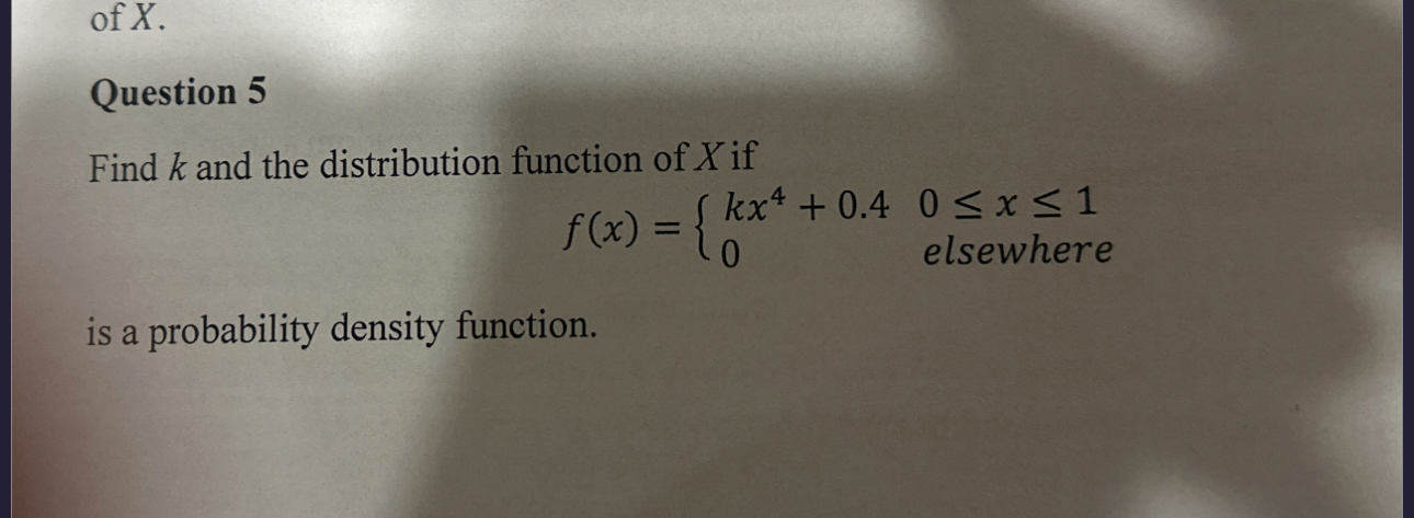 Solved of x.Question 5Find k ﻿and the distribution function | Chegg.com
