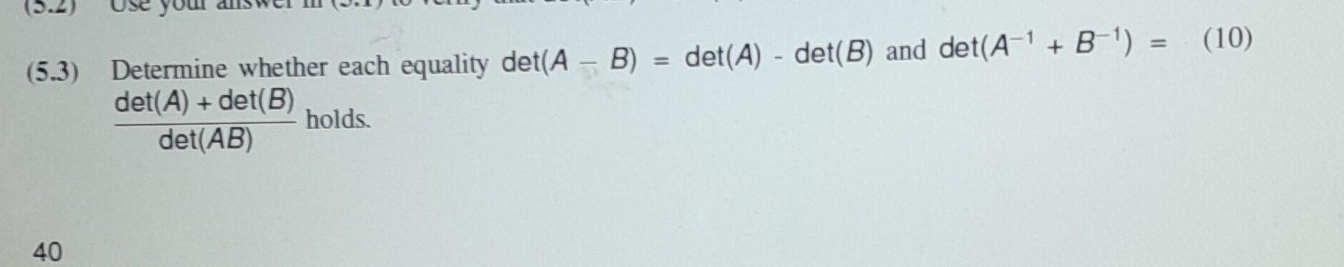 Solved (5.3) Determine Whether Each Equality Det(A - B) = | Chegg.com