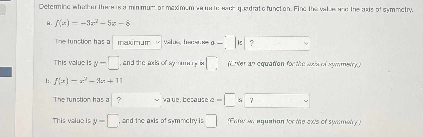 Solved Determine whether there is a minimum or maximum value | Chegg.com