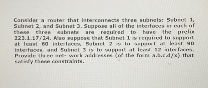 Solved Consider A Router That Interconnects Three Subnets Chegg Com