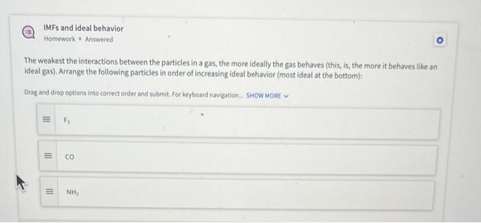 Solved The weakest the interactions between the particles in | Chegg.com