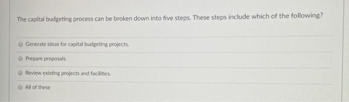 Solved The Capital Budgeting Process Can Be Broken Down Into | Chegg.com