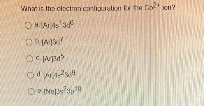 Solved What is the electron configuration for the Co2+ ion? | Chegg.com