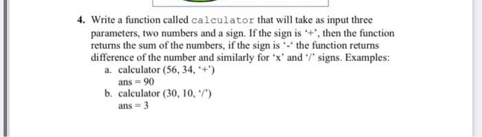 Solved 4. Write a function called calculator that will take | Chegg.com