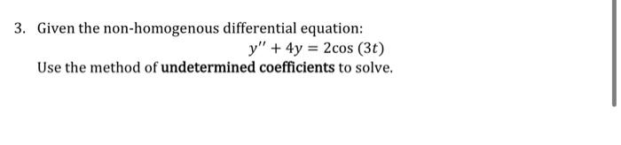 Solved 3. Given the non-homogenous differential equation: | Chegg.com