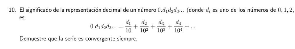 10. El significado de la representación decimal de un número \( 0 . d_{1} d_{2} d_{3} \ldots \) (donde \( d_{i} \) es uno de