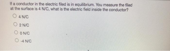 Solved If a conductor in the electric filed is in | Chegg.com