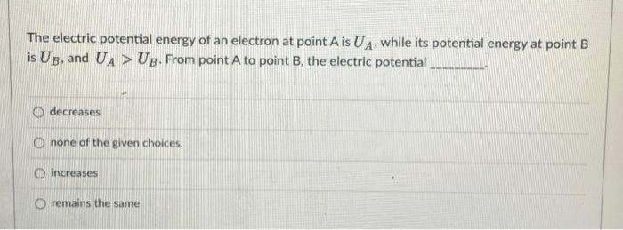 Solved The electric potential energy of an electron at point | Chegg.com