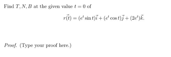 Solved Find T,N,B at the given value t=0 of | Chegg.com