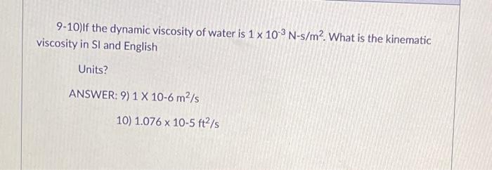 Solved 9-10)If the dynamic viscosity of water is 1 x 103 | Chegg.com