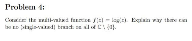 Solved Problem 4: Consider the multi-valued function f(z) = | Chegg.com
