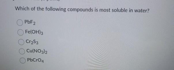 Choose The Compound That Is The Most Soluble In Water Solved Which of the following compounds is most soluble in | Chegg.com