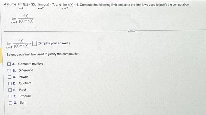 Solved Assume limx→7f(x)=33,limx→7g(x)=7, and limx→7h(x)=4. | Chegg.com