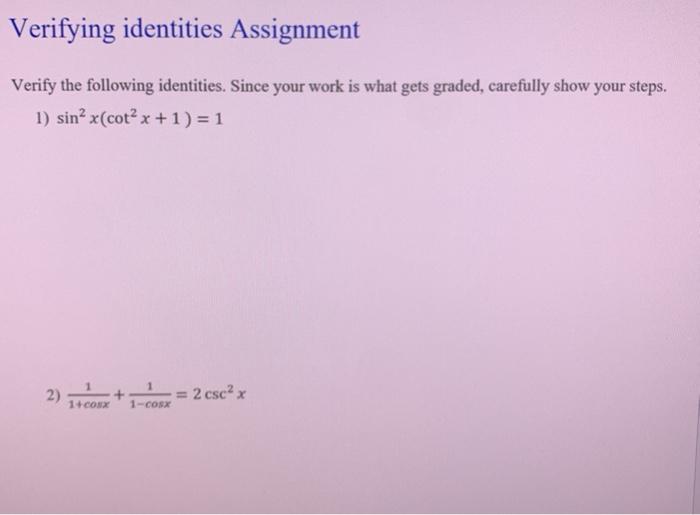 Solved Verifying identities Assignment Verify the following | Chegg.com