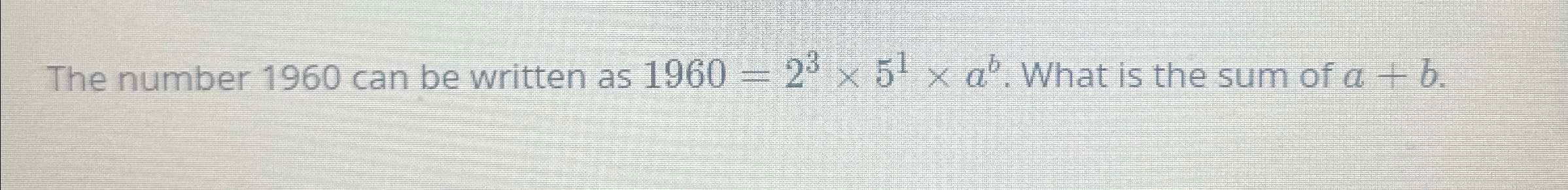 Solved The number 1960 ﻿can be written as 1960=23×51×ab. | Chegg.com