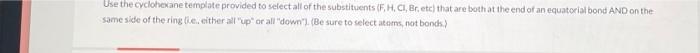 Solved Use the cyclohexane template provided to select all | Chegg.com