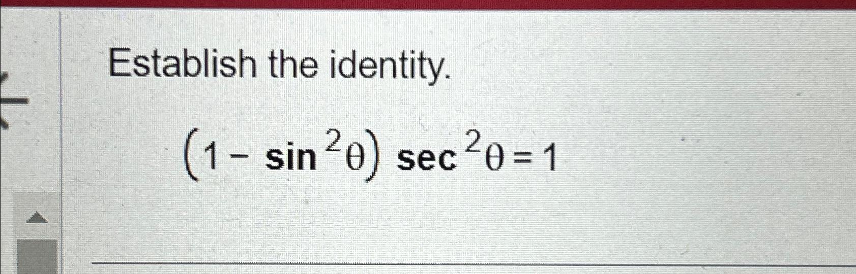 Solved Establish the identity.(1-sin2θ)sec2θ=1 | Chegg.com
