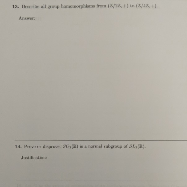 Solved 13. Describe all group homomorphisms from (Z/2Z, +)