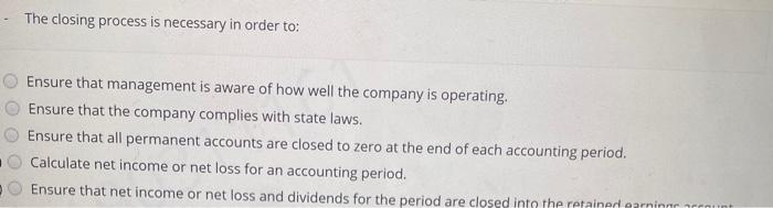 Solved The closing process is necessary in order to: Ensure | Chegg.com