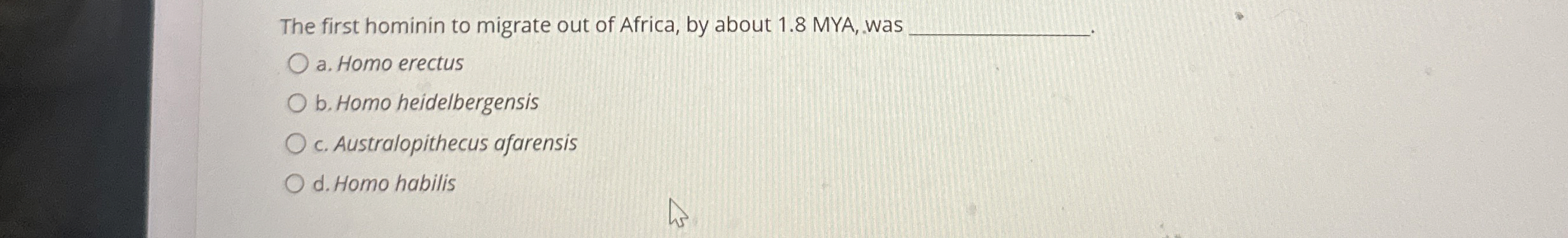 Solved The first hominin to migrate out of Africa, by about | Chegg.com