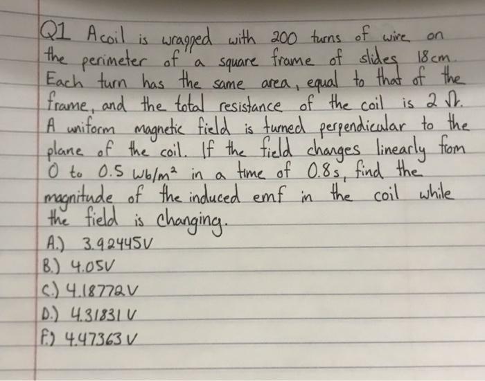 Solved Q1 Acoil is wranged with 200 turns of wire on the | Chegg.com