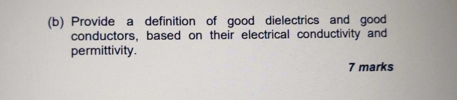 Solved (b) Provide a definition of good dielectrics and good | Chegg.com