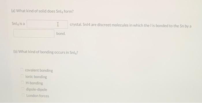 Solved (a) What kind of solid does Snl4 form? Snl4 is a | Chegg.com