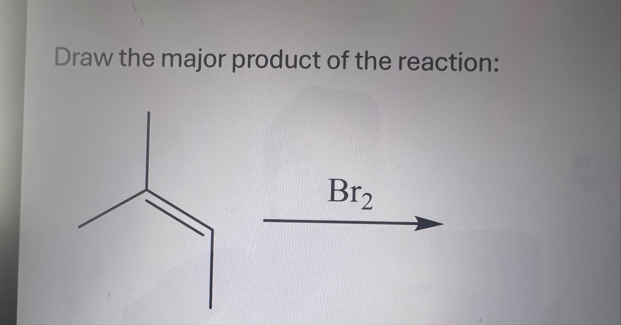 Draw the major product of the reaction:→Br2 | Chegg.com