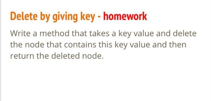 Delete by giving key - homework Write a method that | Chegg.com