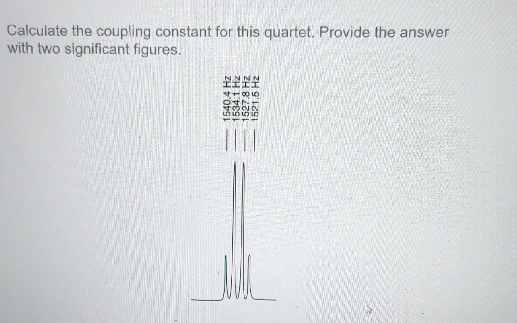 Solved Calculate the coupling constant for this quartet.